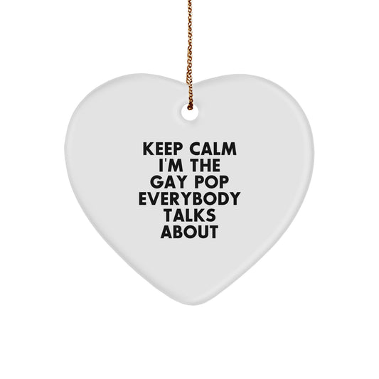 Pop Ornament Gift Him Keep Calm I'm The Gay Pop Everybody Talks - Image 1