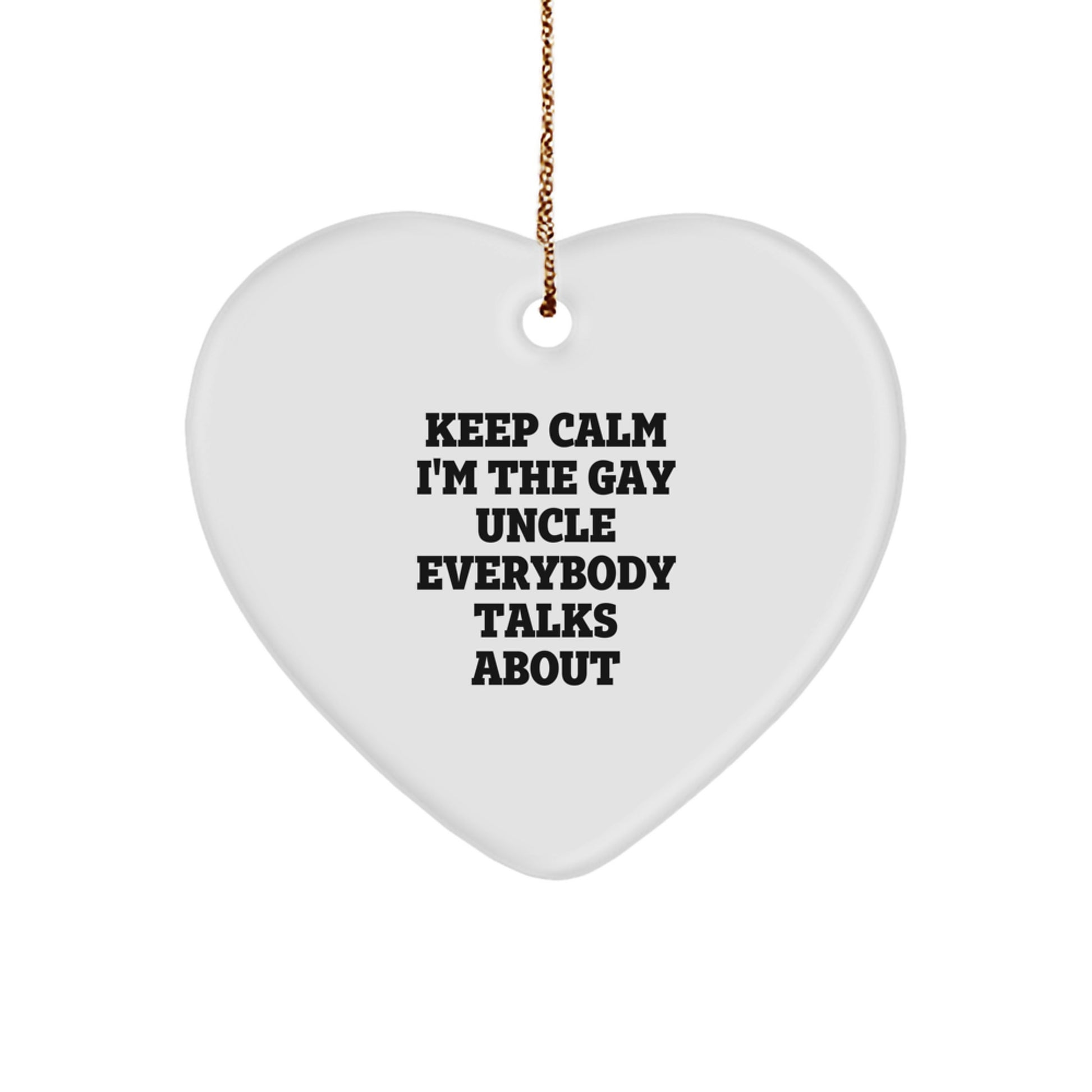 Funny Uncle Gifts from Men for Uncle at Christmas Unique Gifts with Keep Calm I'm The Gay Uncle Everybody Talks About - Image 1