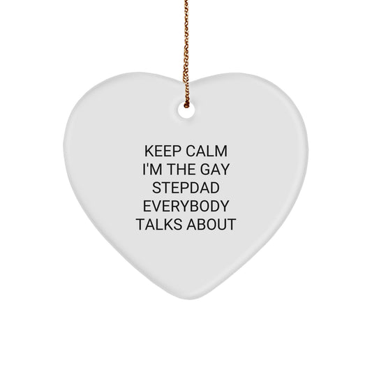 Funny Stepdad Gifts, Heart Ornament, 'Keep Calm I'm The Gay Stepdad Everybody Talks About', Christmas Unique Gifts from Family to Stepdad - Image 1