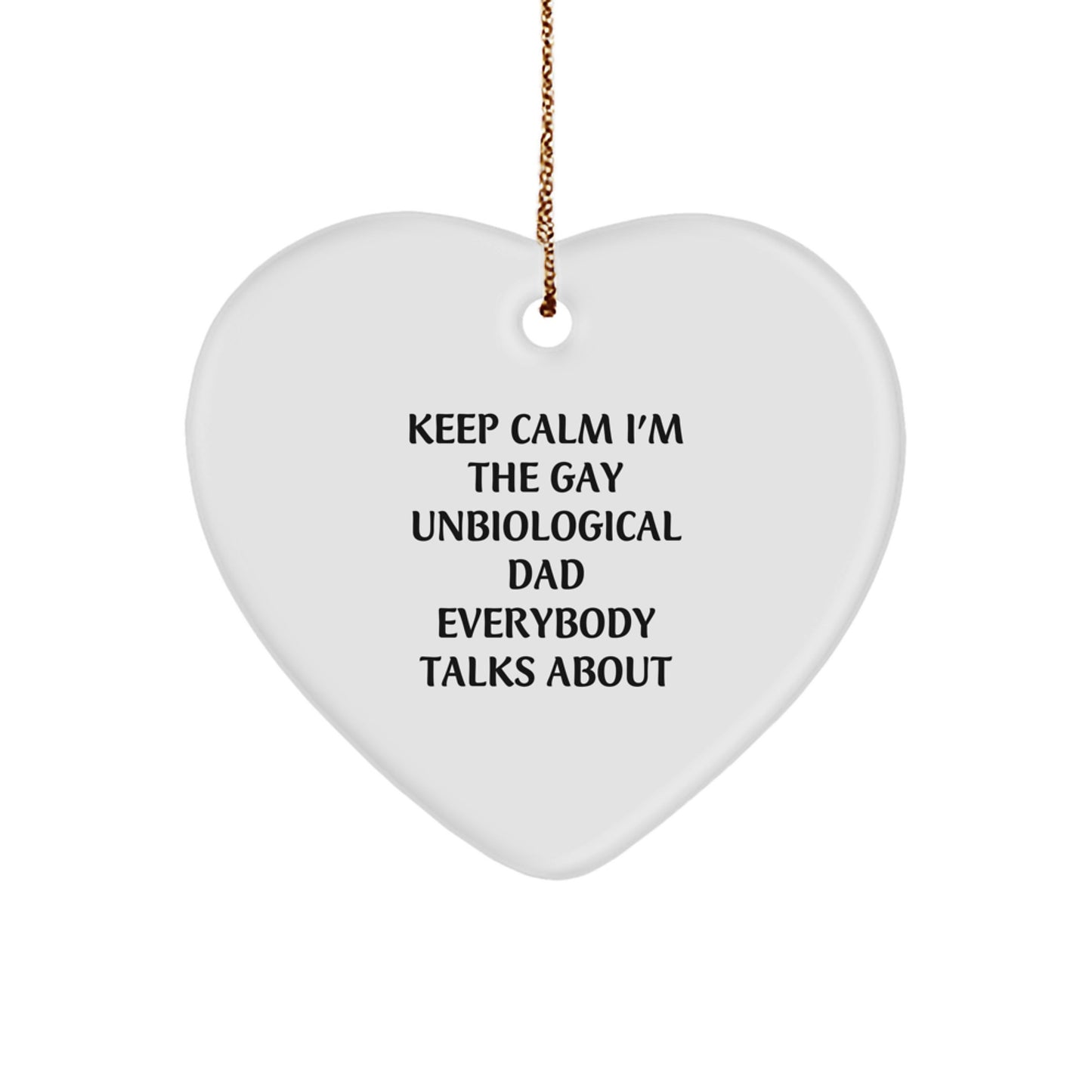 Funny Unbiological Dad Gifts from Men to Heart Ornament for Unbiological Dad, Keep Calm I'm The Gay Unbiological Dad Everybody Talks About, Christmas Unique Decorations - Image 1