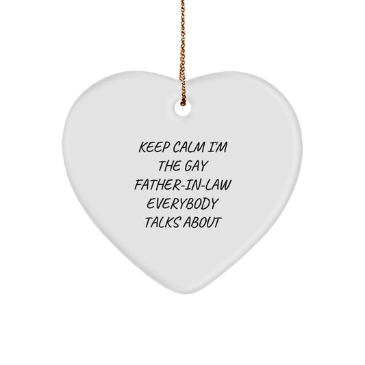 Funny Father-in-law Heart Ornament Gifts from Men for Father-in-law, Unique Christmas Unique Gifts, Keep Calm I'm The Gay Father-in-law Everybody Talks About - Image 1