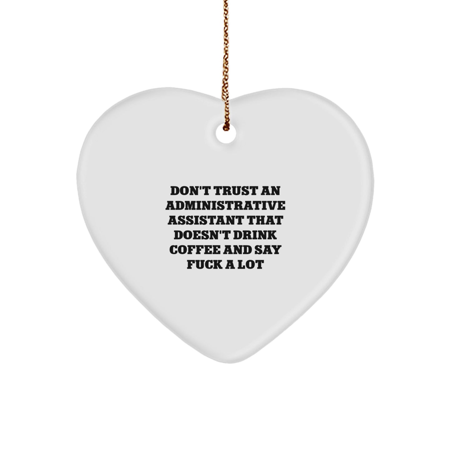 Funny Administrative Assistant Gifts for Christmas - Heart Ornament with 'Don't Trust' Quote, Gifts from Coworkers, Heart-Shaped Decor, White MDF Material, Sublimation Print - Image 1