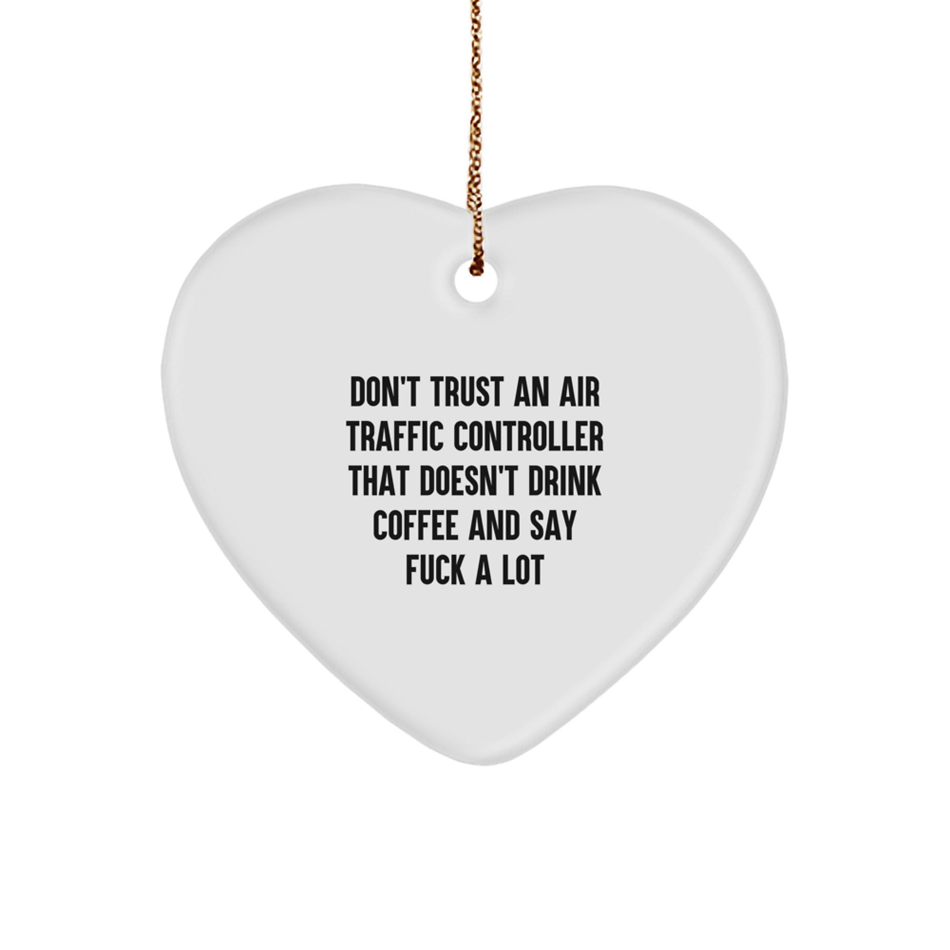 Funny Air Traffic Controller Gifts, Heart Ornament, 'Don't Trust An Air Traffic Controller' Quote, Gifts from Friends and Family, Christmas Unique Gifts for Air Traffic Controllers - Image 1