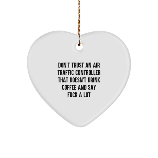 Funny Air Traffic Controller Gifts, Heart Ornament, 'Don't Trust An Air Traffic Controller' Quote, Gifts from Friends and Family, Christmas Unique Gifts for Air Traffic Controllers - Image 1