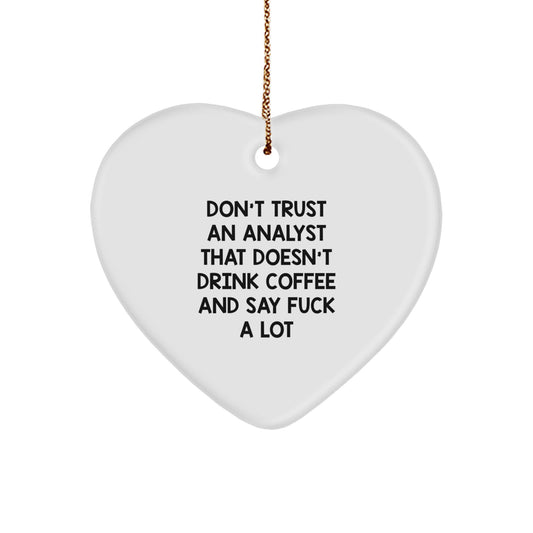 Funny Analyst Gifts from Friends, Coworkers, Family - 'Don't Trust An Analyst... Heart Ornament for Christmas - Image 1