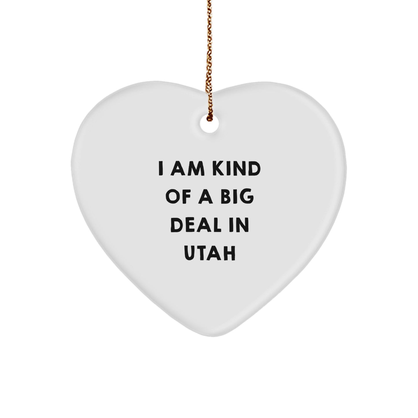Utah Heart Ornament Gifts from Friends and Family, 'I Am Kind Of A Prime Selection In Utah' Funny Christmas Decorations - Image 1