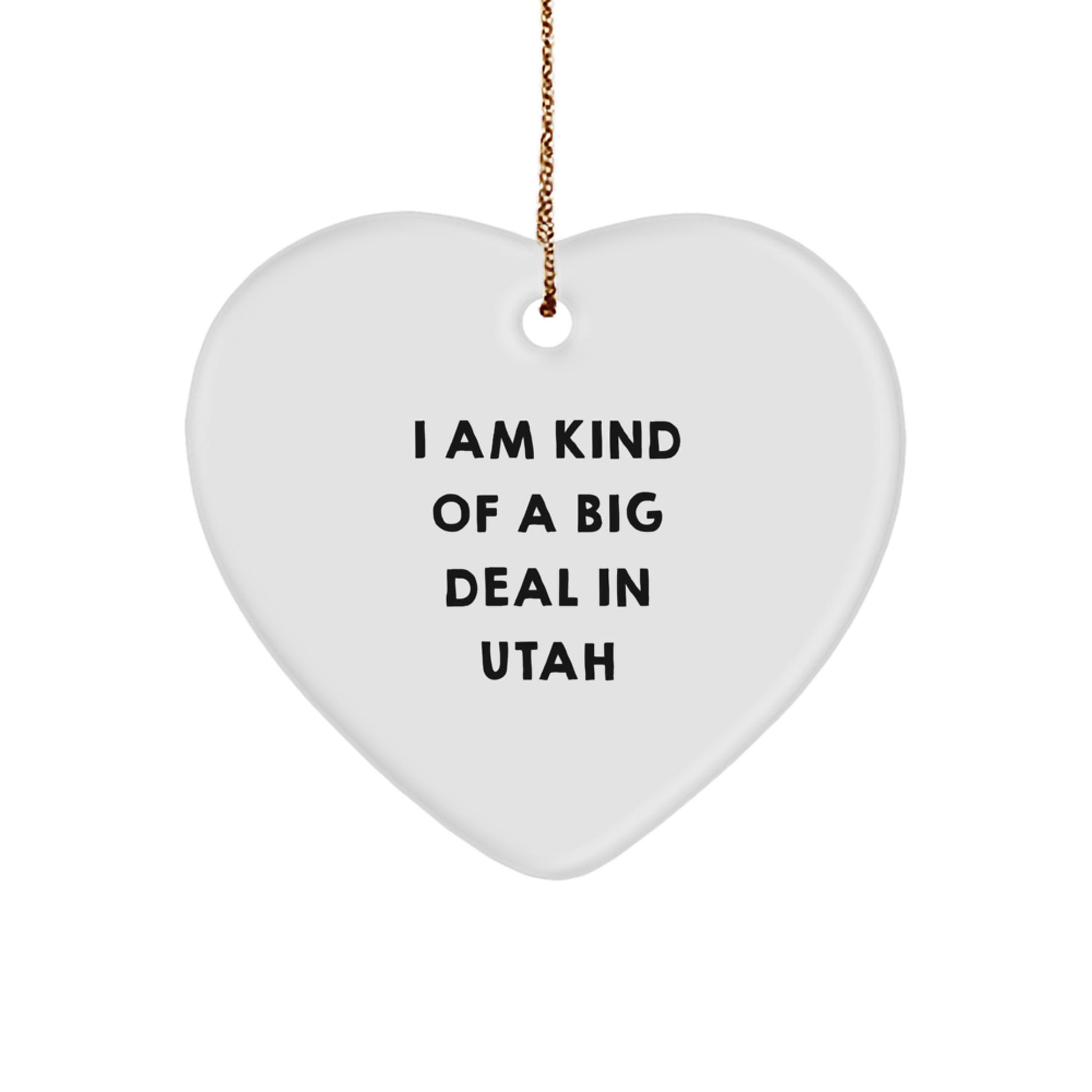 Utah Heart Ornament Gifts from Friends and Family, 'I Am Kind Of A Prime Selection In Utah' Funny Christmas Decorations - Image 1