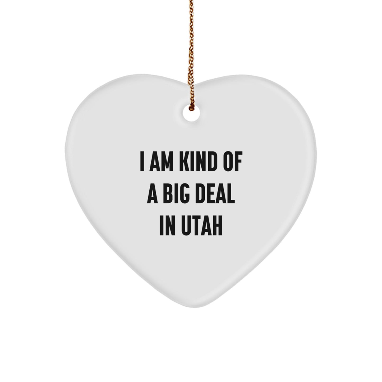 Utah Unique Gifts from Friends, Heart Ornament I Am 'Kind Of A Prime Selection In Utah' - Christmas Unique Gifts for Men Women Family and Coworkers - Image 1