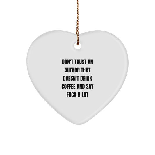 Funny Author Gifts from Friends, Heart Ornament for Authors, 'Don't Trust An Author That Doesn't Drink Coffee And Say F--k A Lot' Quote Christmas Unique Gifts - Image 1