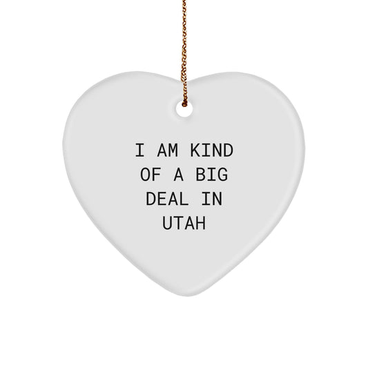 Utah Heart Ornament - I Am Kind Of A Prime Selection In Utah - Funny Quote Christmas Unique Gifts for Friends, Family, or Coworkers in Utah - Image 1