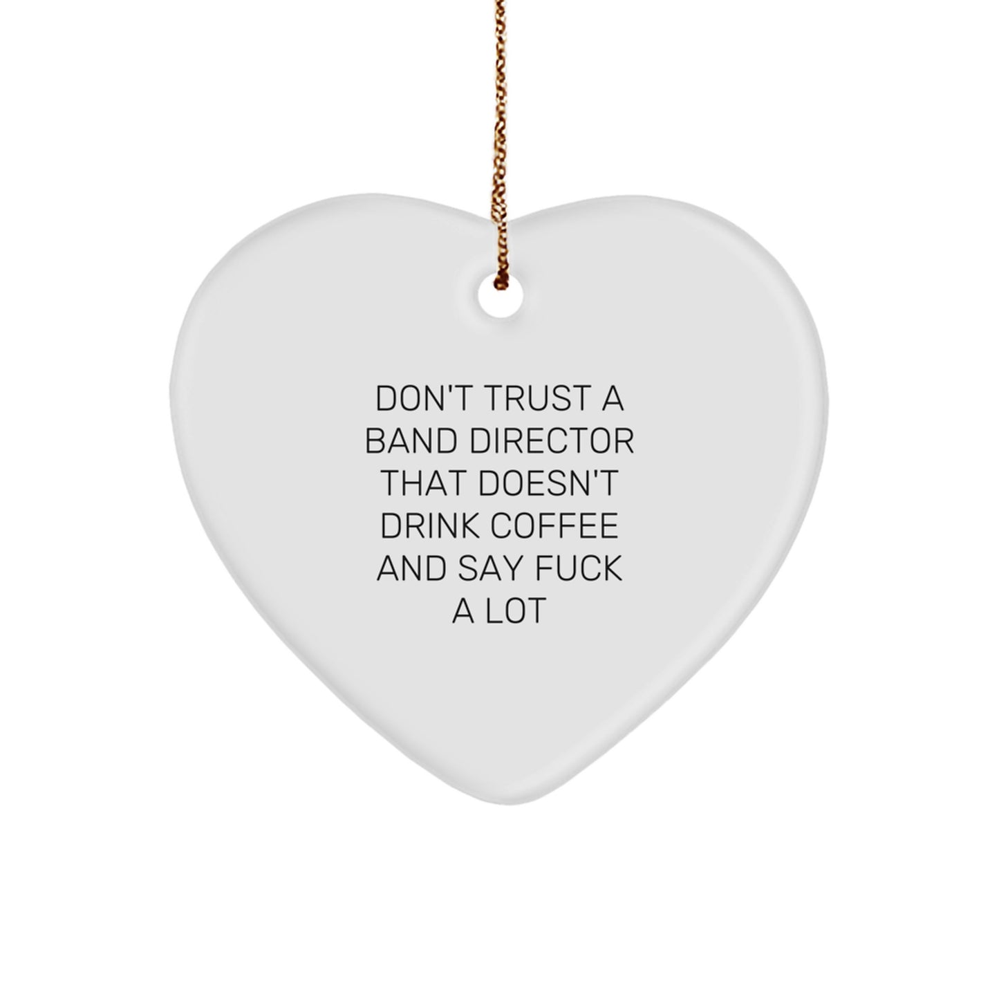 Funny Band Director Gifts from Friends, Heart Ornament for Men, Inspirational Quote 'Don't Trust A Band Director That Doesn't Drink Coffee' - Image 1