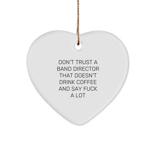 Funny Band Director Gifts from Friends, Heart Ornament for Men, Inspirational Quote 'Don't Trust A Band Director That Doesn't Drink Coffee' - Image 1