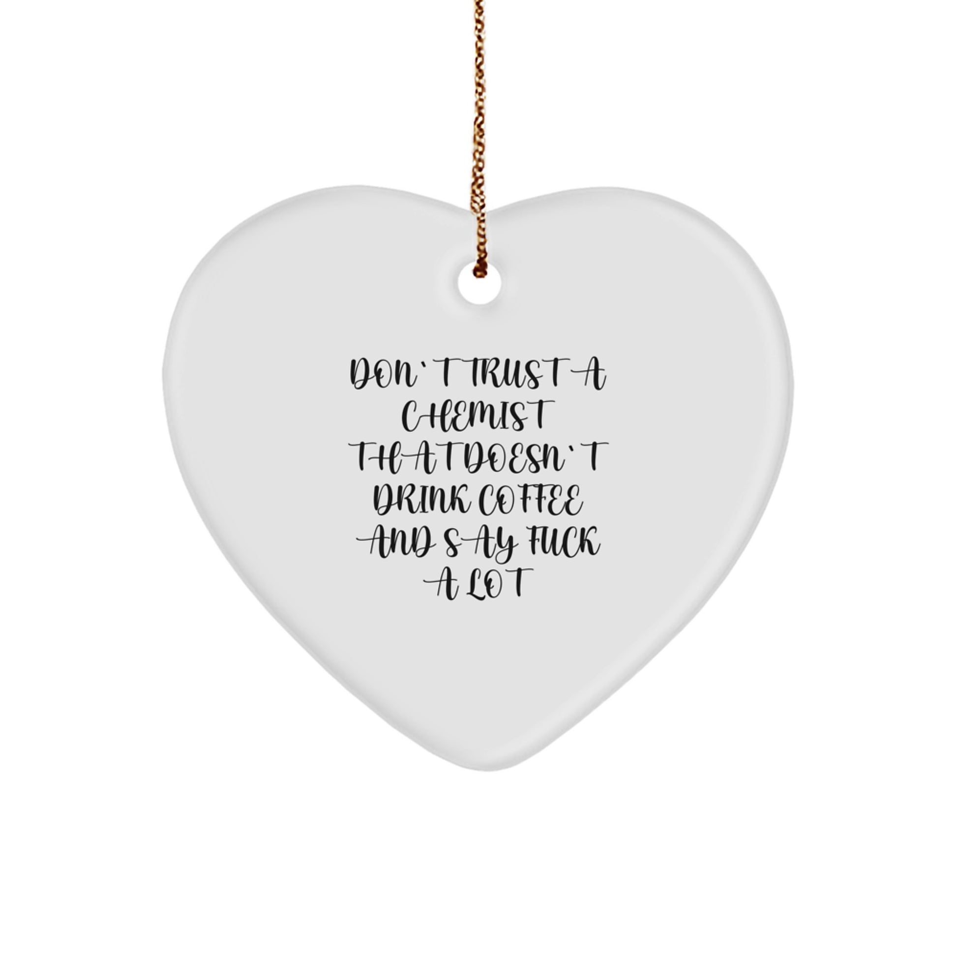 Funny Chemist Gifts from Friends, Heart Ornament for Christmas Unique Gifts, Chemist Who Says 'F--k A Lot' Love Quote - Image 1