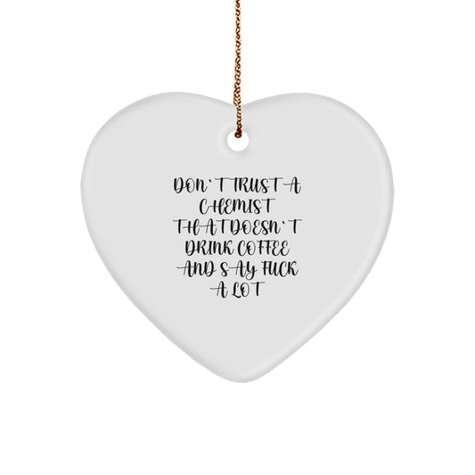 Funny Chemist Gifts from Friends, Heart Ornament for Christmas Unique Gifts, Chemist Who Says 'F--k A Lot' Love Quote - Image 1
