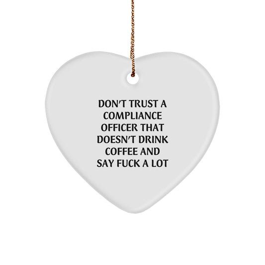 Funny Compliance Officer Gifts from Friends, Heart Ornament for Men, Women, or Coworkers - 'Don't Trust A Compliance Officer That Doesn't Drink Coffee And Say F--k A Lot' Christmas Unique Gifts - Image 1