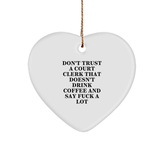 Funny Court Clerk Gifts from Friends and Family, Heart Ornament for Court Clerk, Don't Trust a Court Clerk that Doesn't Drink Coffee and Say 'F--k a Lot' Christmas Unique Gifts - Image 1