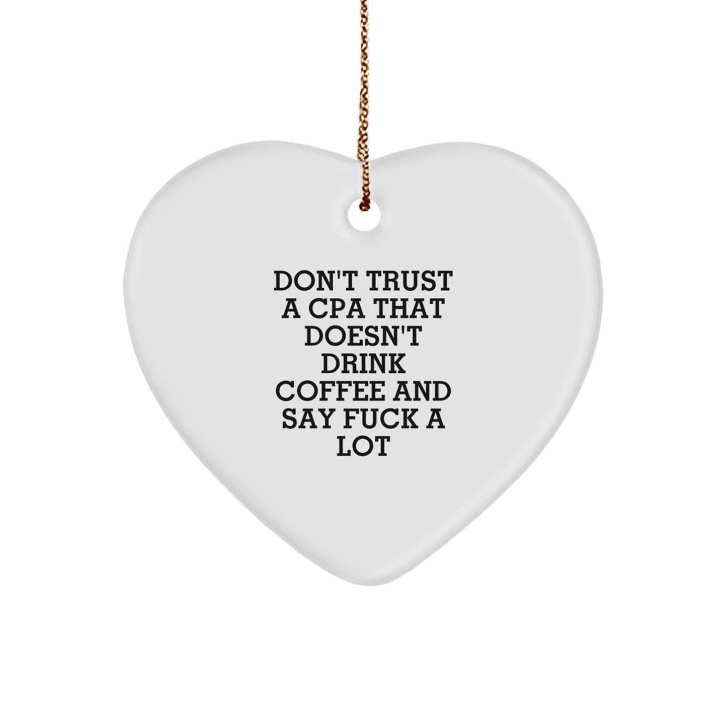 Christmas Unique Gift Heart Ornament Don't Trust a CPA That Doesn't Drink - Image 1