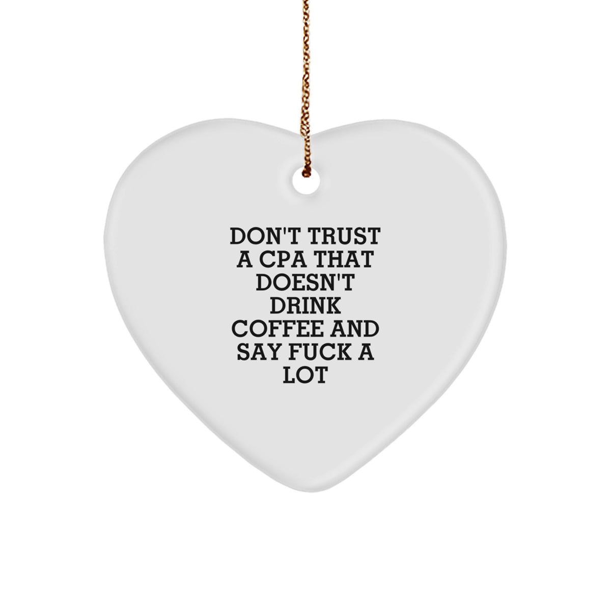Christmas Unique Gift Heart Ornament Don't Trust a CPA That Doesn't Drink - Image 1