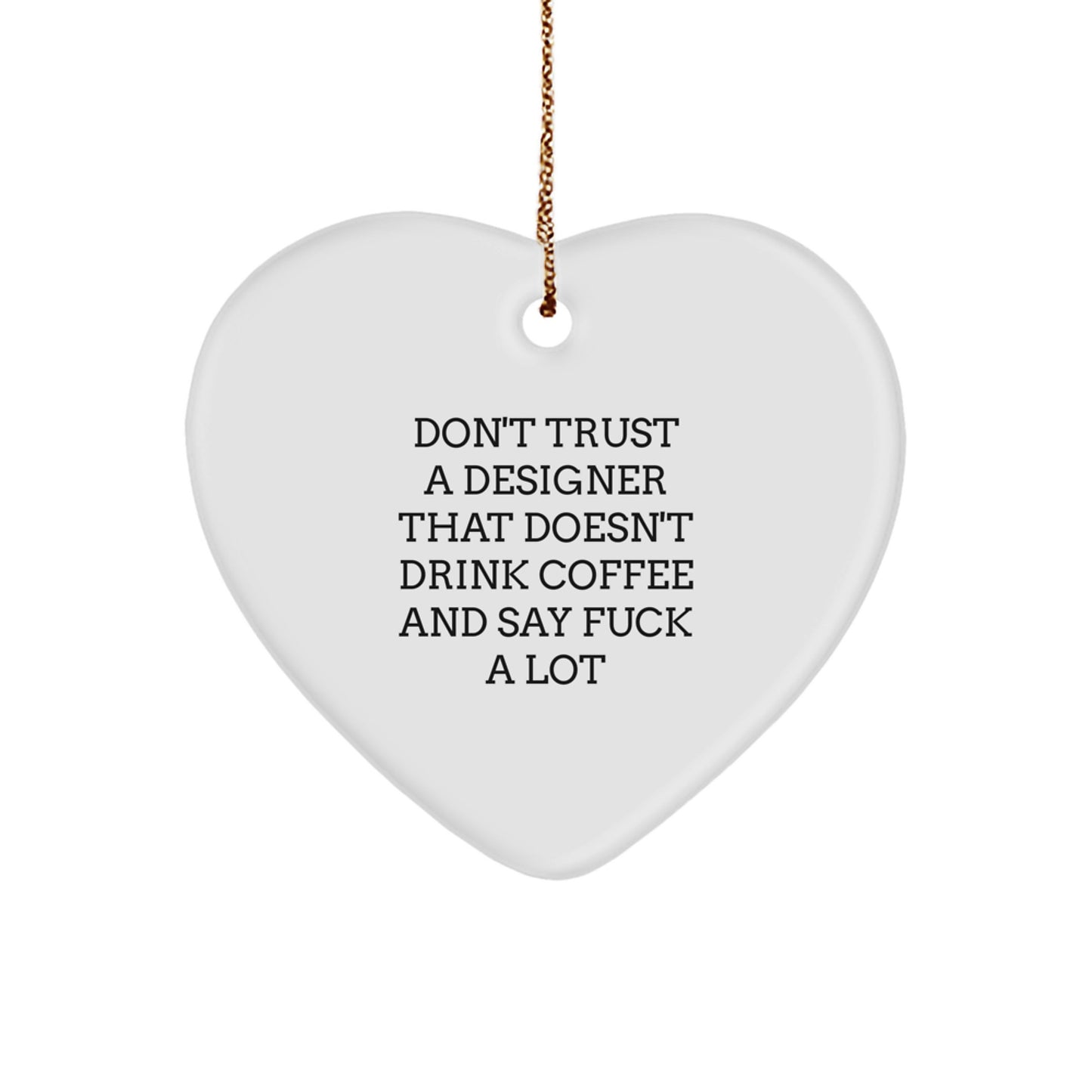 Sassy Don't Trust a Designer Novelty Christmas Ornament Friends Gift - Image 1
