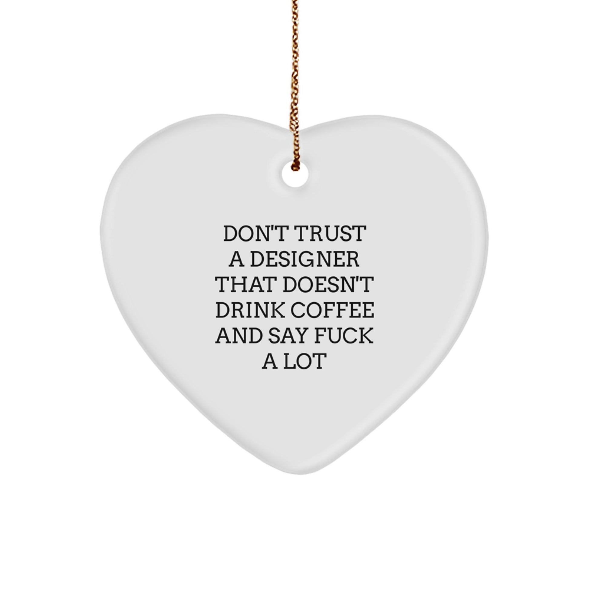 Sassy Don't Trust a Designer Novelty Christmas Ornament Friends Gift - Image 1