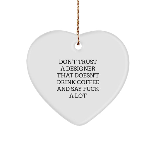 Sassy Don't Trust a Designer Novelty Christmas Ornament Friends Gift - Image 1