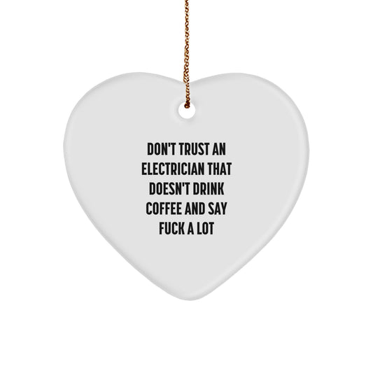 Funny Electrician Gifts from Men for Electrician - Electrician Heart Ornament, Don't Trust an Electrician That Doesn't Drink Coffee and Say F--k A Lot - Image 1