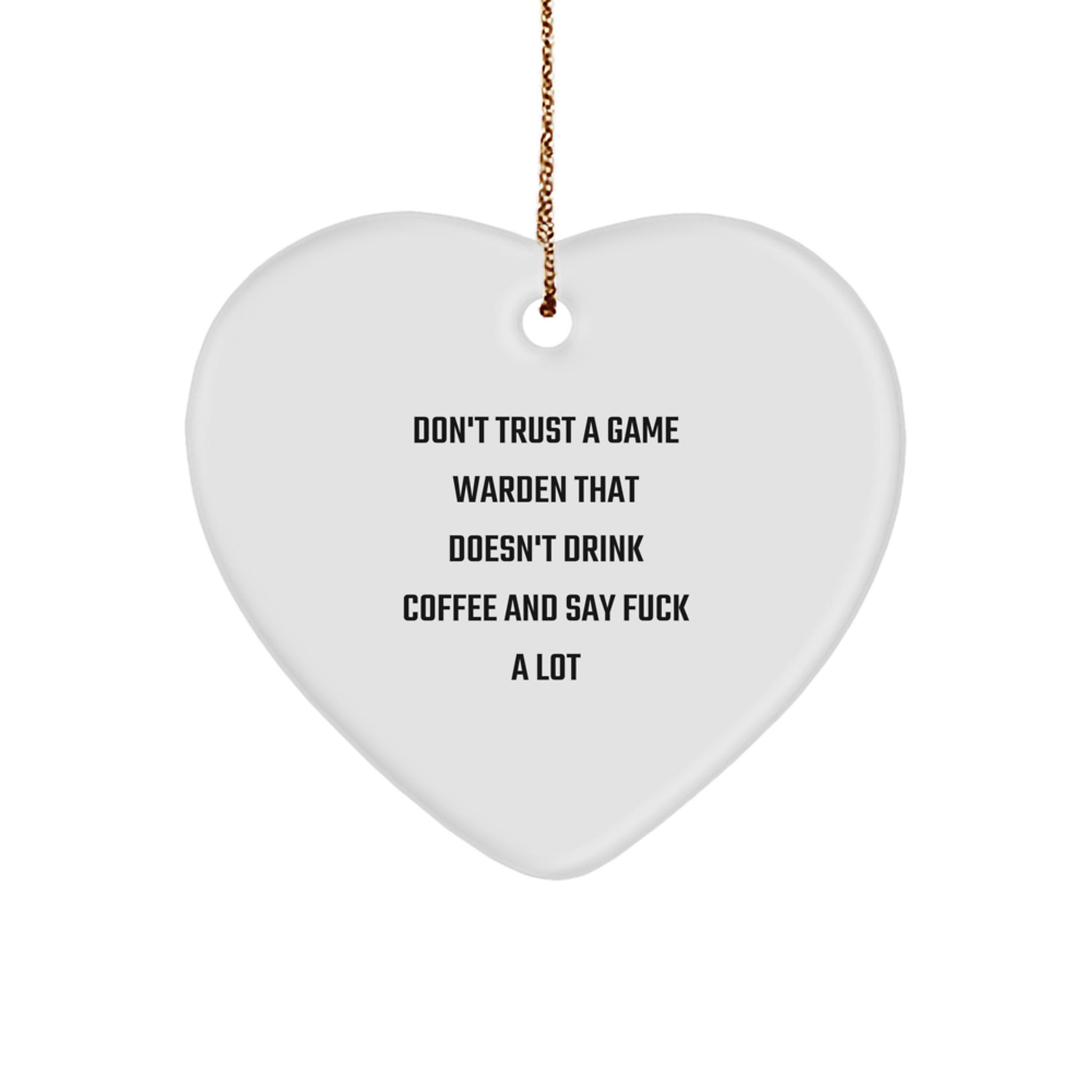 Funny Game Warden Gifts for Men from Friends - 'Don't Trust' Heart Ornament, 2.75" Tall, White, MDF Material, Sublimation Printed, Christmas Unique Gifts - Image 1