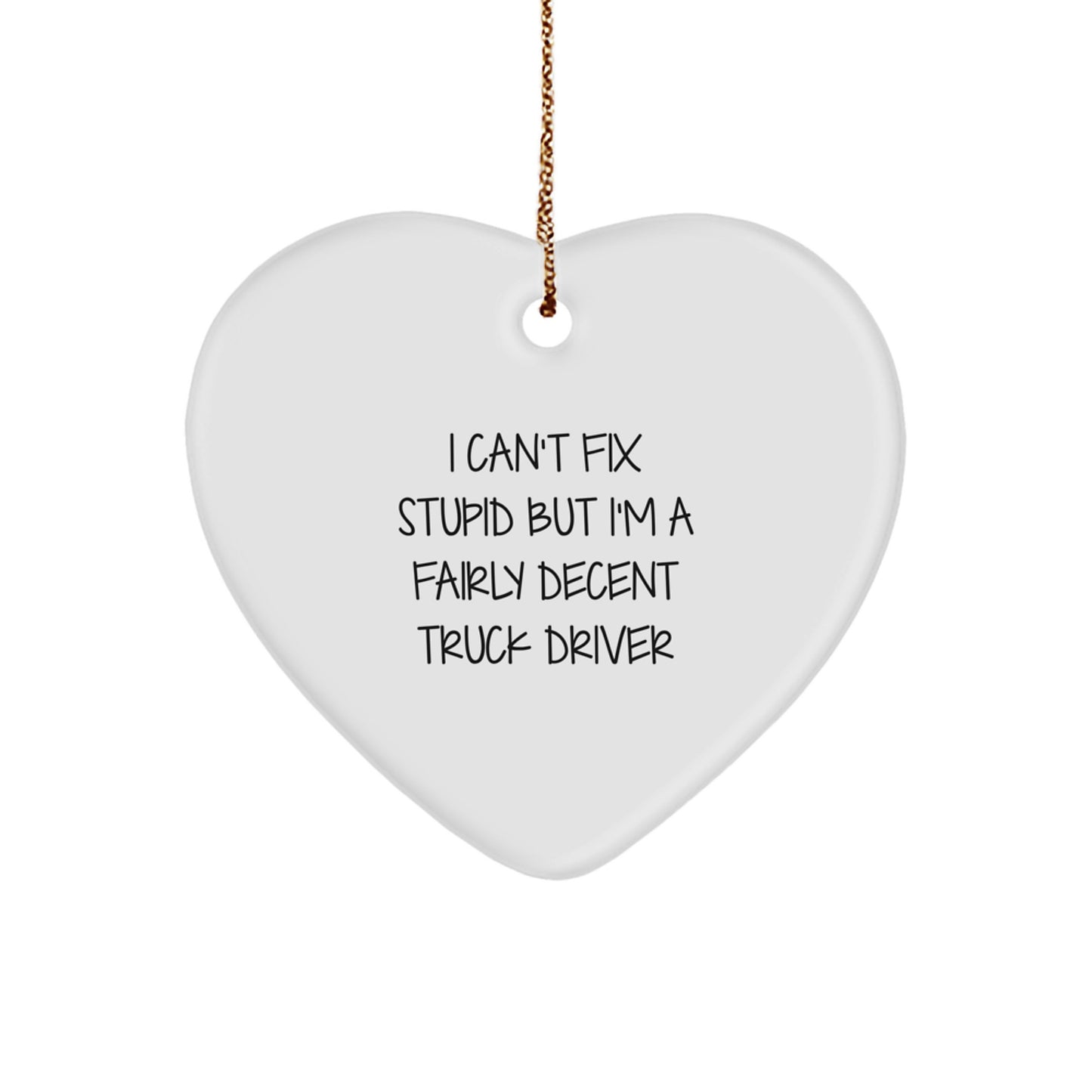 Funny Truck Driver Gifts for Men - Heart Ornament with I'm A Fairly Decent Truck Driver Quote - Christmas Unique Gifts from Friends to Family - Image 1