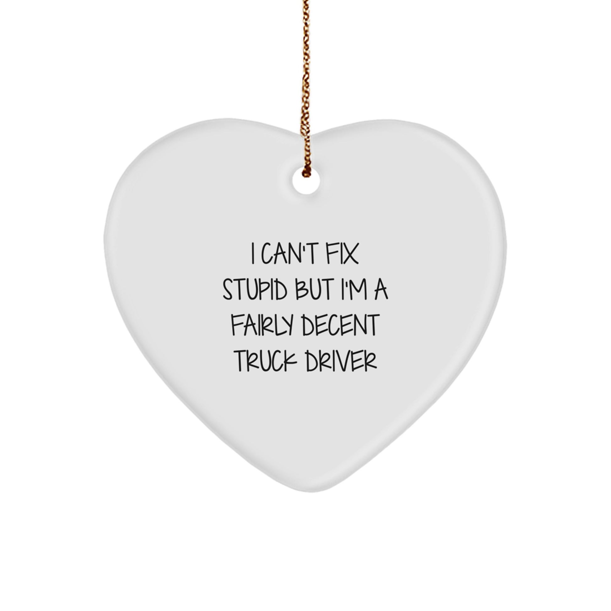 Funny Truck Driver Gifts for Men - Heart Ornament with I'm A Fairly Decent Truck Driver Quote - Christmas Unique Gifts from Friends to Family - Image 1