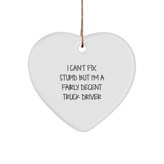 Funny Truck Driver Gifts for Men - Heart Ornament with I'm A Fairly Decent Truck Driver Quote - Christmas Unique Gifts from Friends to Family - Image 1