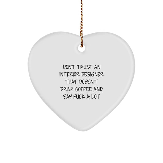 Funny Interior Designer Gifts, Heart Ornament for Christmas, 'Don't Trust An Interior Designer That Doesn't Drink Coffee' - Gifts from Friends, Coworkers, or Family - Image 1