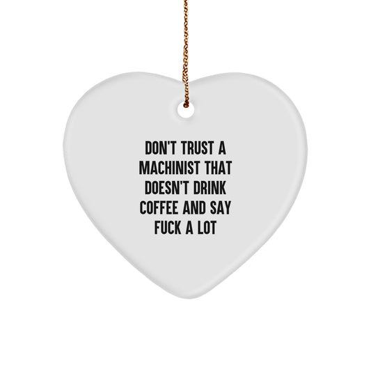 Machinist Gifts, Funny Heart Ornament, Gifts from Friends for Machinist's Christmas, Don't Trust a Machinist Without Coffee - Image 1