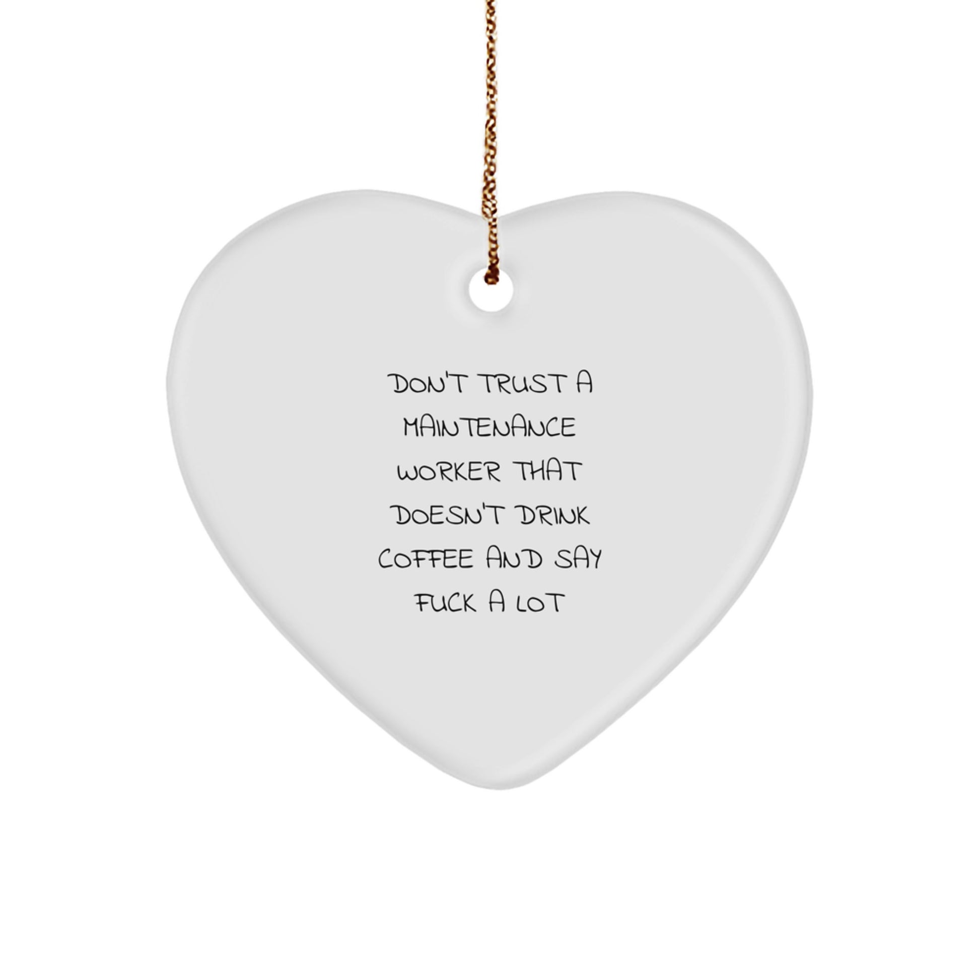 Funny Maintenance Worker Gifts, 'Don't Trust A Maintenance Worker That Doesn't Drink Coffee And Say F--k A Lot' Heart Ornament for Maintenance Worker, Christmas Unique Gifts from Friends - Image 1
