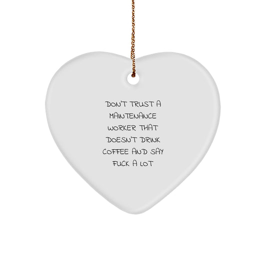 Funny Maintenance Worker Gifts, 'Don't Trust A Maintenance Worker That Doesn't Drink Coffee And Say F--k A Lot' Heart Ornament for Maintenance Worker, Christmas Unique Gifts from Friends - Image 1
