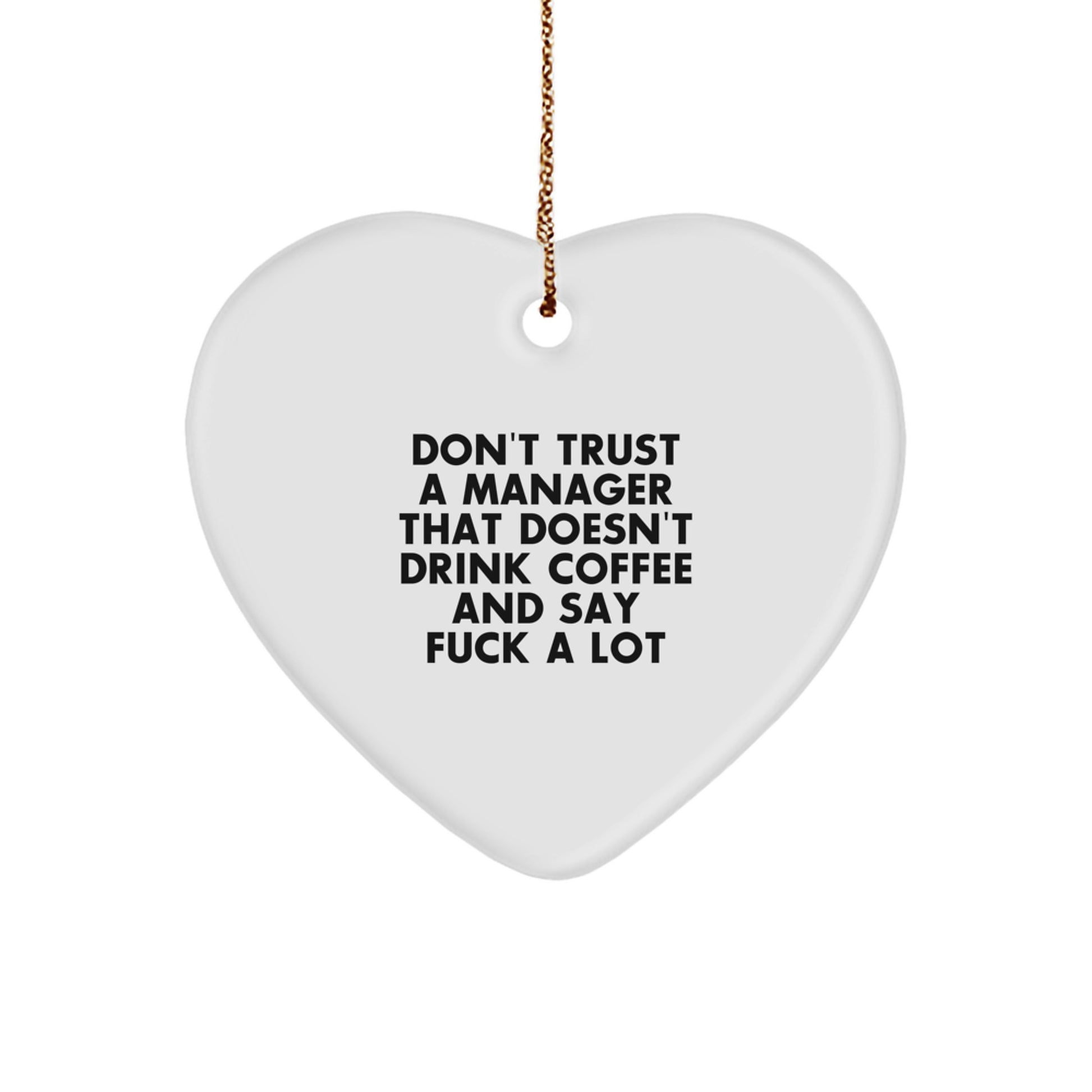 Funny Quote Manager Gifts from Friends, Heart Ornament for Manager, Don't Trust a Manager That Doesn't Drink Coffee and Say F--k a Lot, Christmas Unique Gifts - Image 1