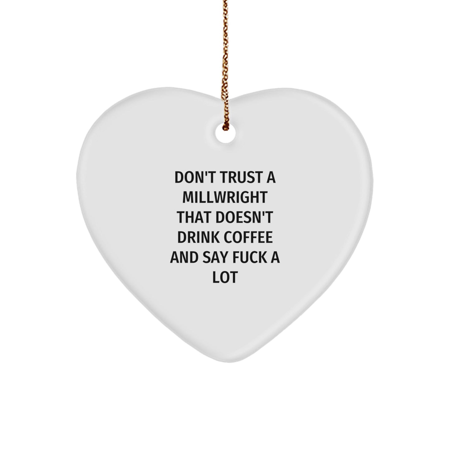 Funny Millwright Gifts, Heart Ornament, Christmas Unique Presents for Millwright Men, Funny Millwright Sayings - Image 1
