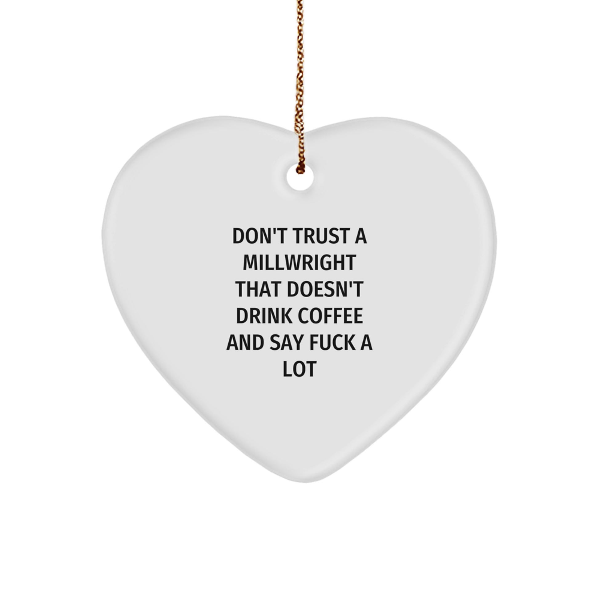 Funny Millwright Gifts, Heart Ornament, Christmas Unique Presents for Millwright Men, Funny Millwright Sayings - Image 1
