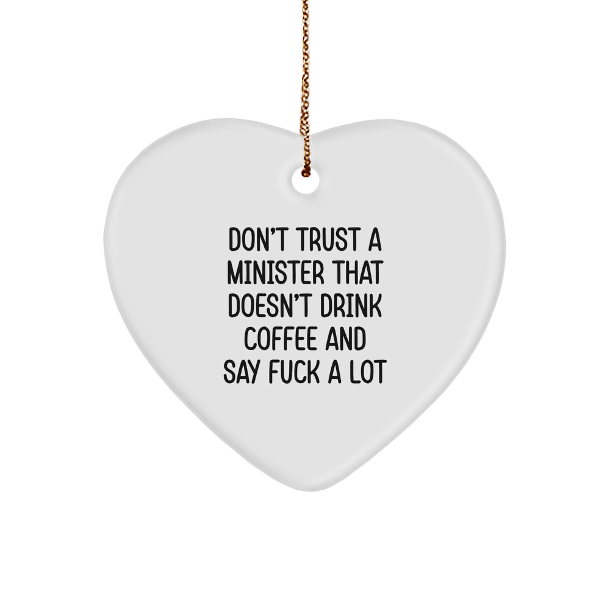 Funny Gifts from Men to Minister Heart Ornament for Christmas Unique Presents Don't Trust A Minister That Doesn't Drink Coffee And Say F--k A Lot - Image 1