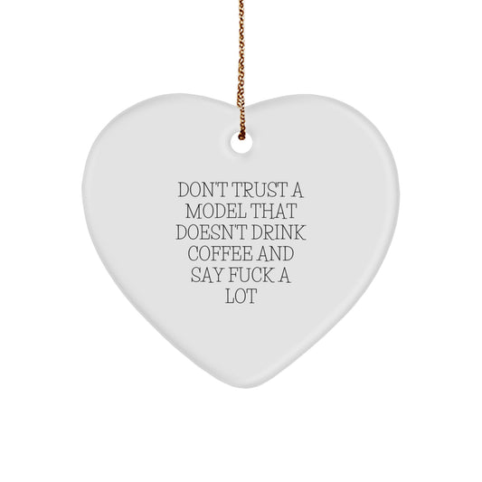 Funny Model Heart Ornament, Gifts from Friends for Model, Unique Christmas Unique Gifts, Don't Trust a Model That Doesn't Drink Coffee and Say fuck a lot - Image 1