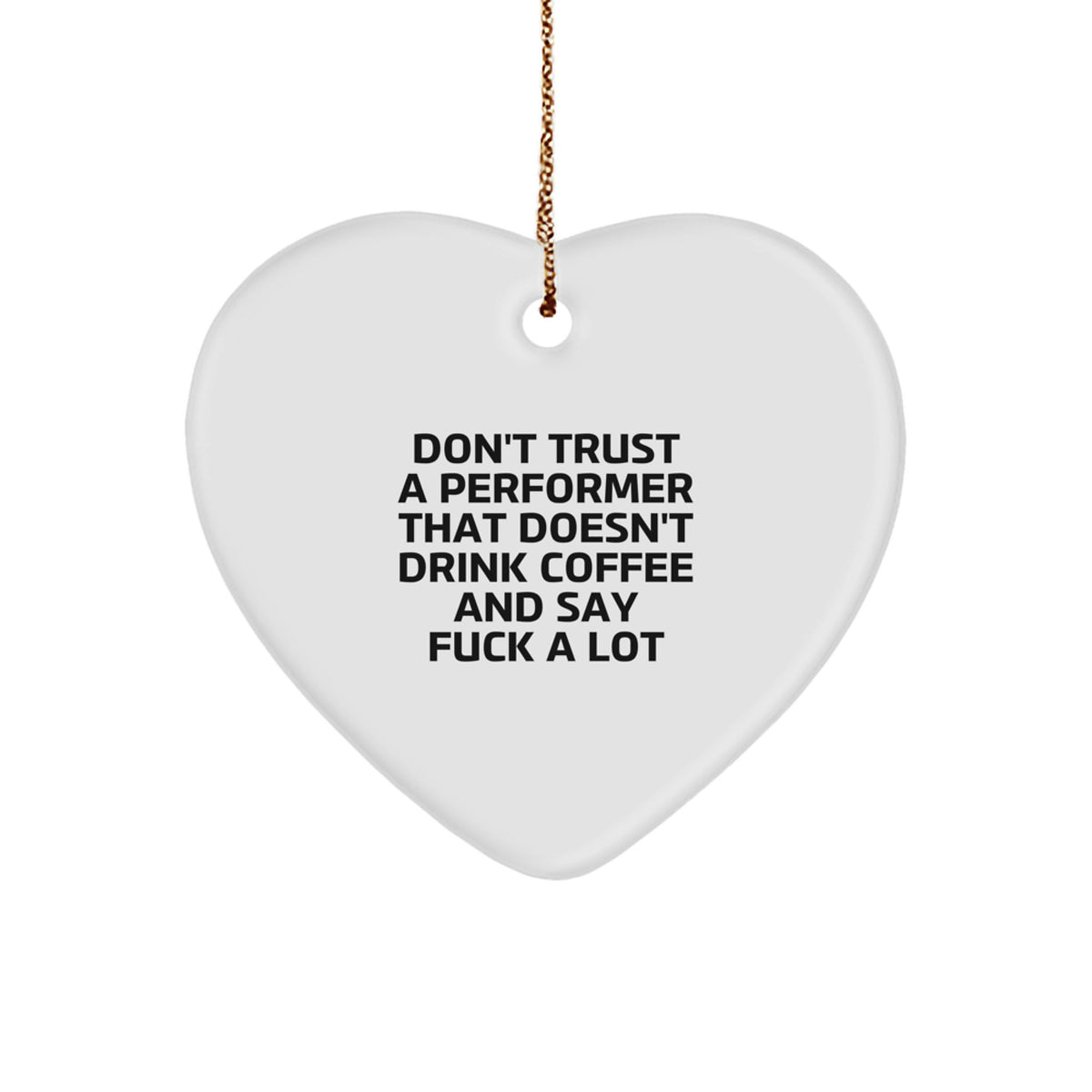 Performer Heart Ornament for Him Christmas Don't Trust A Performer Gift - Image 1