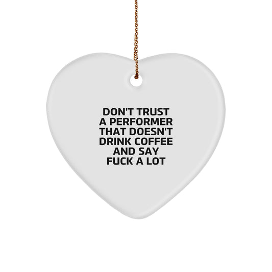 Performer Heart Ornament for Him Christmas Don't Trust A Performer Gift - Image 1