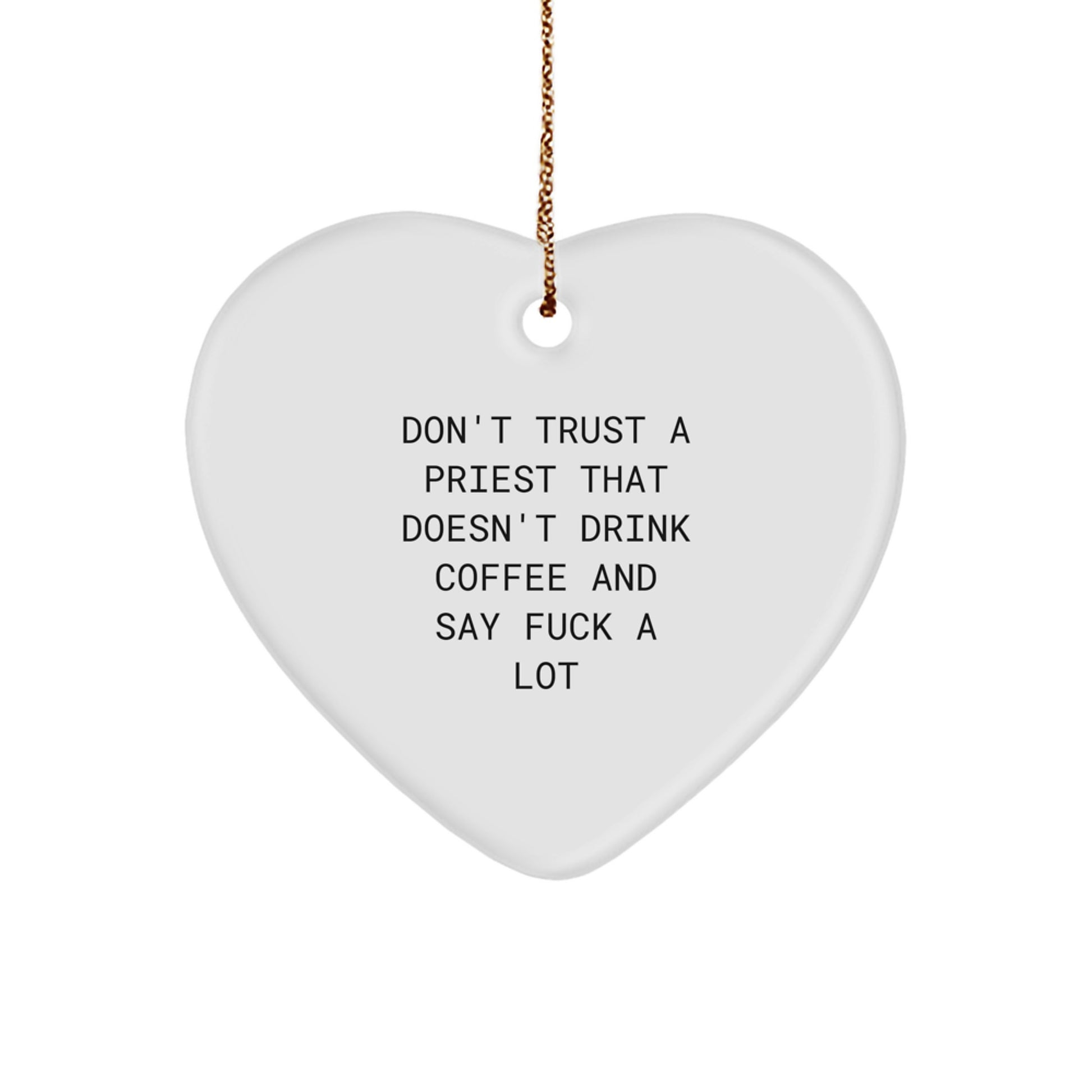 Funny Priest Quote Heart Ornament - Gifts for Men, Unique Christmas Decorations, Heart Shaped MDF with Gold Cord - Image 1