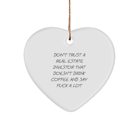 Funny Real Estate Investor Gifts from Men - Heart Ornament for Friends and Family, 'Don't Trust A Real Estate Investor That Doesn't Drink Coffee And Say F--k A Lot' - Image 1