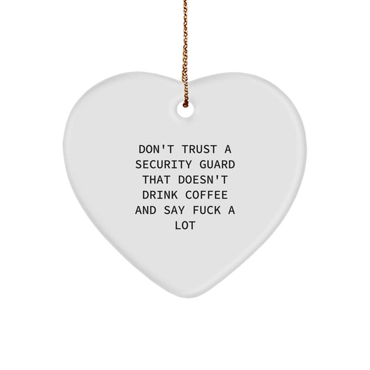 Funny Security Guard Gifts - Don't Trust a Guard Who Doesn't Drink Coffee and Say 'F--k a Lot' - Heart Ornament for Christmas, Gifts from Friends or Family to Security Guards - Image 1