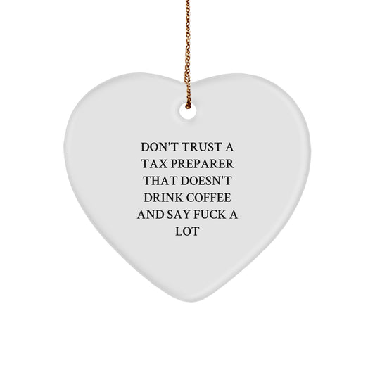 Funny Tax Preparer Gifts - Heart Ornament Don't Trust A Tax Preparer That Doesn't Drink Coffee And Say F--k A Lot, Gifts from Men to Tax Preparer for Christmas - Image 1