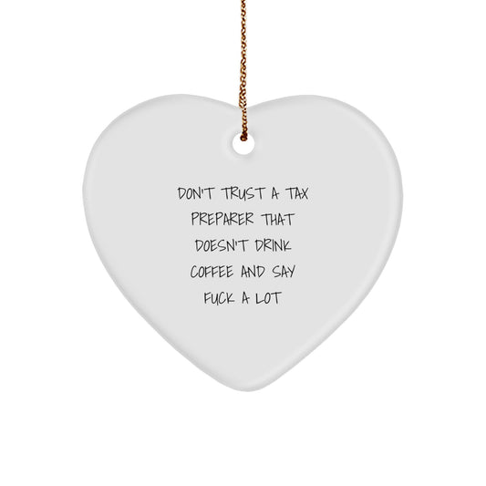 Funny Tax Preparer Gifts from Friends - Heart Ornament, 'Don't Trust A Tax Preparer That Doesn't Drink Coffee And Say F--k A Lot', Christmas Unique Gifts for Coworkers, Men, Women - Image 1