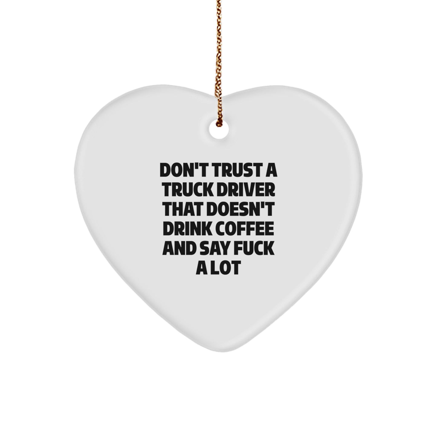 Funny Truck Driver Gifts from Friends, Men, Women, Coworkers, Family, Unique Christmas Unique Gifts for Truck Driver, Heart Ornament, Don't Trust A Truck Driver That Doesn't Drink Coffee - Image 1