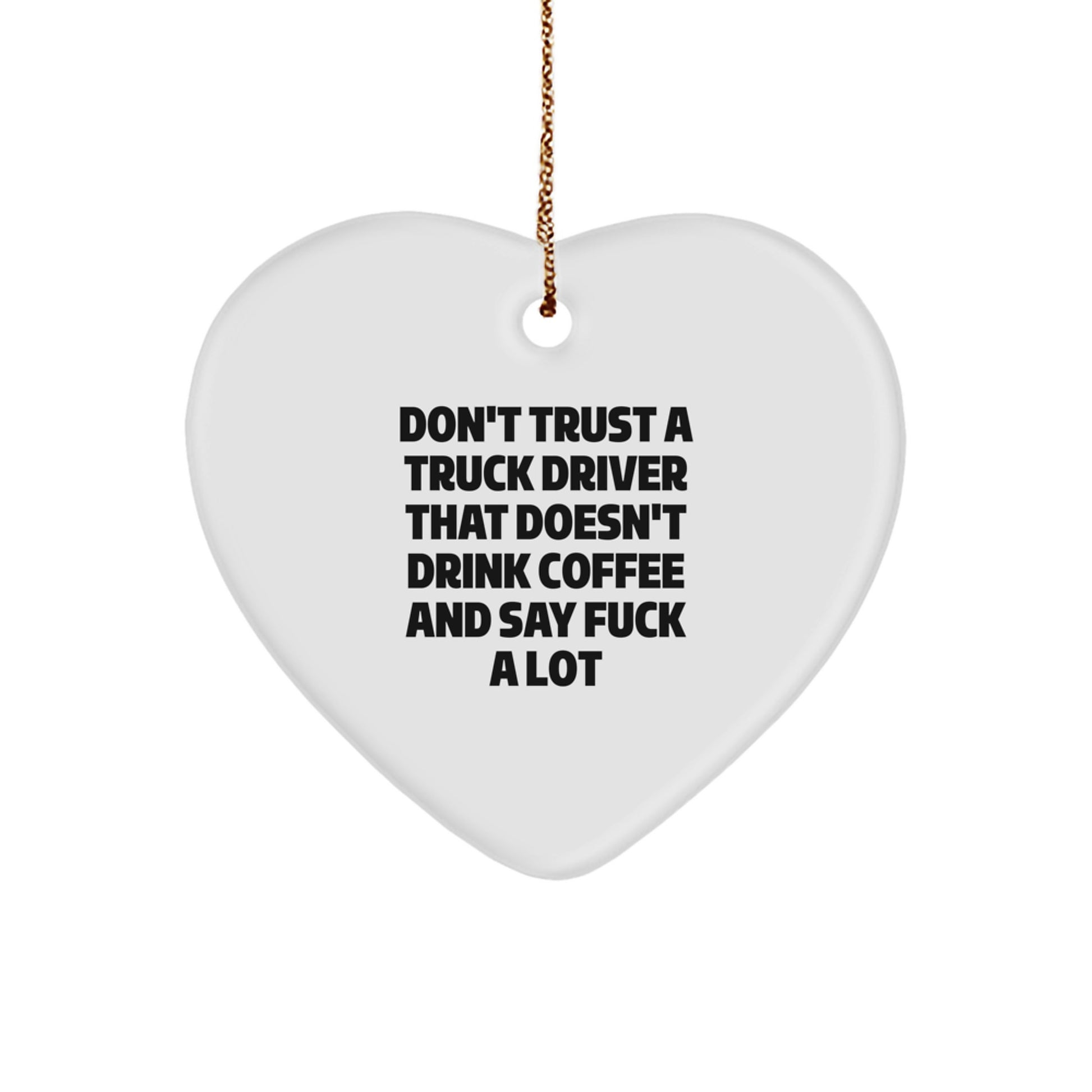 Funny Truck Driver Gifts from Friends, Men, Women, Coworkers, Family, Unique Christmas Unique Gifts for Truck Driver, Heart Ornament, Don't Trust A Truck Driver That Doesn't Drink Coffee - Image 1