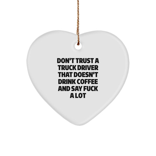 Funny Truck Driver Gifts from Friends, Men, Women, Coworkers, Family, Unique Christmas Unique Gifts for Truck Driver, Heart Ornament, Don't Trust A Truck Driver That Doesn't Drink Coffee - Image 1