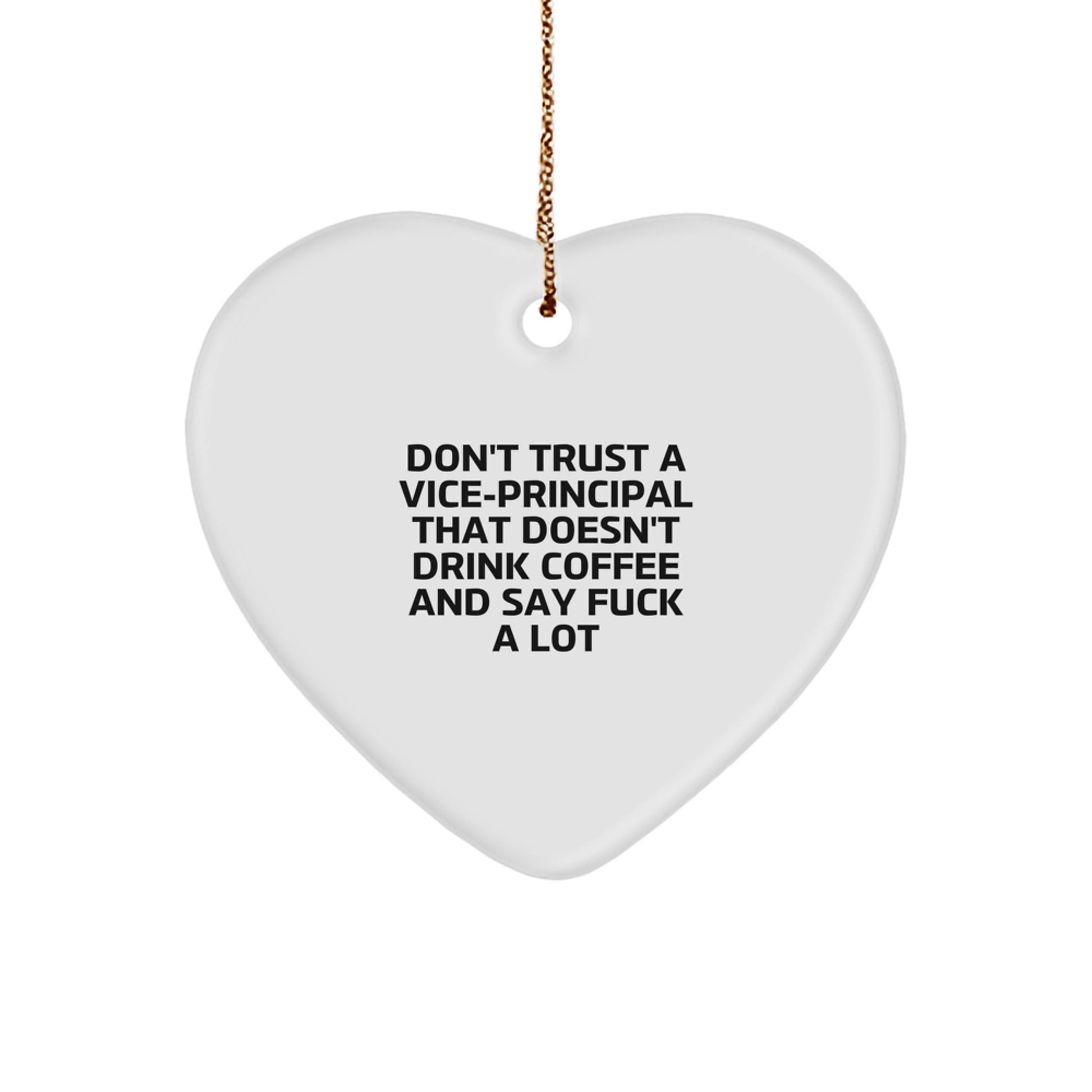 Funny Vice-principal Gifts, Vice-principal Heart Ornament, Don't Trust A Vice-principal That Doesn't Drink Coffee And Say F--k A Lot Christmas Unique Gifts from Friends to Vice-principal - Image 1